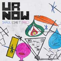 Shaul Eshet Trio: U R Now