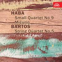 Hába: Small Quartet No 9, Mičurin - Bartoš: String Qurtet No 5