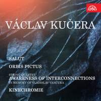 Salut, Orbis pictus, String Quartet Awareness of Interconnections in Memory of Vladislav Vančura, Kinechromie