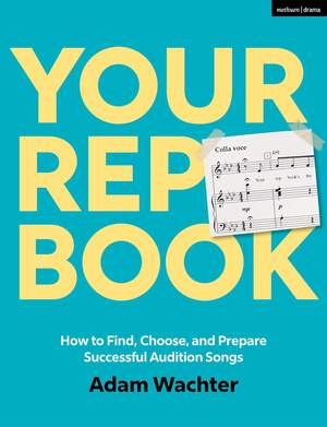 Your Rep Book: How to Find, Choose, and Prepare Successful Audition Songs