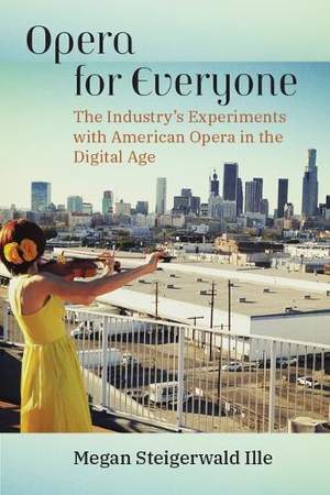 Opera for Everyone: The Industry's Experiments with American Opera in the Digital Age