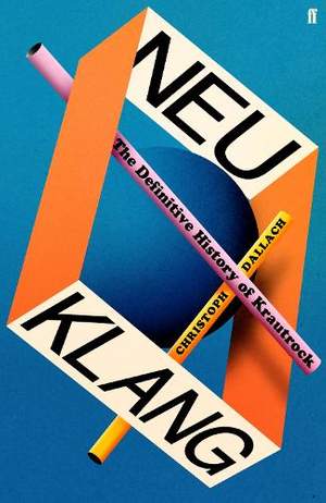 Neu Klang: The Definitive History of Krautrock