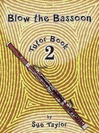 Sue Taylor: Blow the Bassoon Tutor Book 2