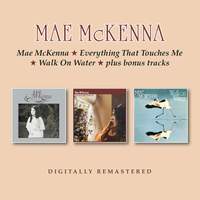 Mae McKenna / Everything That Touches Me / Walk On Water + Bonus Tracks