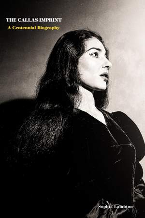 The Callas Imprint: A Centennial Biography
