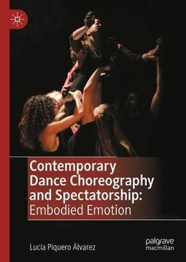 Contemporary Dance Choreography and Spectatorship: Embodied Emotion