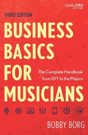 Business Basics for Musicians: The Complete Handbook from DIY to the Majors