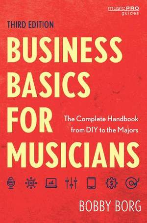 Business Basics for Musicians: The Complete Handbook from DIY to the Majors