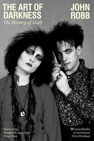 The Art of Darkness: The History of Goth