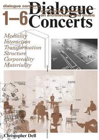 Christopher Dell: Dialogue Concerts: Conceptual Research on Architecture and Music