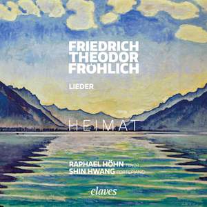 HEIMAT - Friedrich Theodor Fröhlich: Lieder