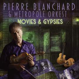 Pierre Blanchard & Metropole Orkest: Movies & Gypsies