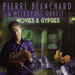 Pierre Blanchard & Metropole Orkest: Movies & Gypsies