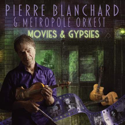 Pierre Blanchard & Metropole Orkest: Movies & Gypsies