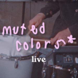 Muted Colors Live