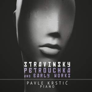 Stravinsky: Petrouchka & Early Works (Complete Piano Works, Vol. 1)