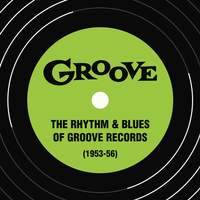 The Rhythm & Blues of Groove Records (1953-56)