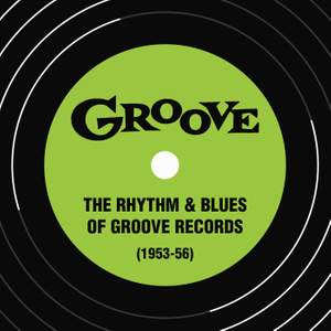 The Rhythm & Blues of Groove Records (1953-56)