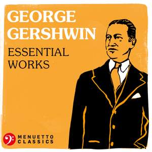 George Gershwin: Essential Works
