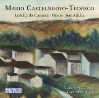 Castelnuovo-Tedesco: Liriche da Camera & Opere pianistiche