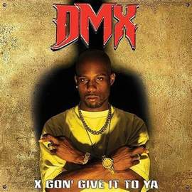 X Gon' Give It To Ya