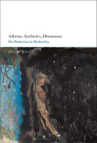 Adorno, Aesthetics, Dissonance: On Dialectics in Modernity