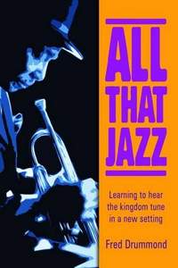 All that Jazz: Learning to Hear the Kingdom Tune in a New Setting