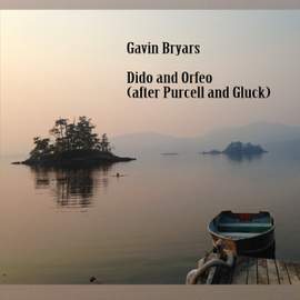 Bryars: Dido and Orfeo (after Purcell and Gluck)