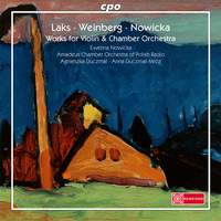 Simon Laks; Mieczyslaw Weinberg; Ewelina Nowicka: Works For Violin & Chamber Orchestra
