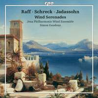 Joachim Raff, Gustav Schreck & Salomon Jadassohn: Wind Serenades