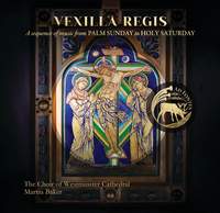 Vexilla Regis: A Sequence of Music From Palm Sunday To Holy Saturday