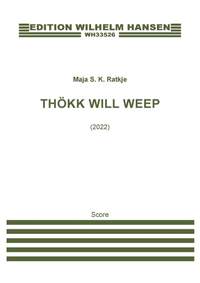 Maja S. K. Ratkje: Thökk Will Weep