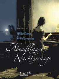 Abendklänge – Nachtgesänge: Songs by Women Composers