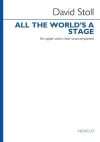 David Stoll: All The World's a Stage (Upper Voice Choir)