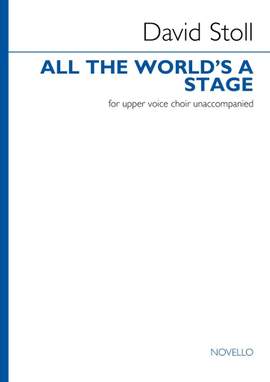 David Stoll: All The World's a Stage (Upper Voice Choir)