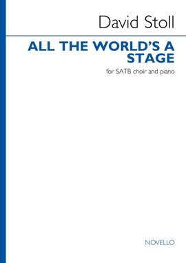 David Stoll: All The World's a Stage (Satb Choir Version)