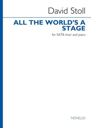 David Stoll: All The World's a Stage (Satb Choir Version)