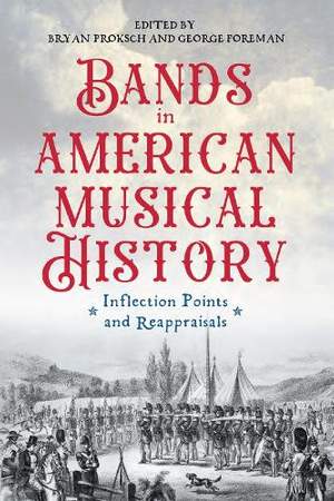 Bands in American Musical History: Inflection Points and Reappraisals