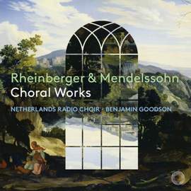 Rheinberger & Mendelssohn Choral Works
