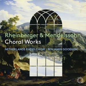 Rheinberger & Mendelssohn Choral Works