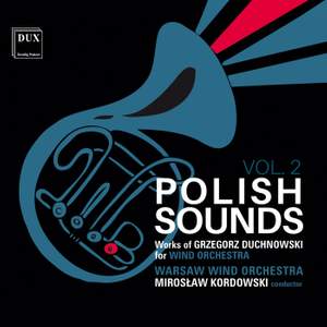 Polish Sounds, Works of Grzegorz Duchnowski for Wind Orchestra, Vol. 2