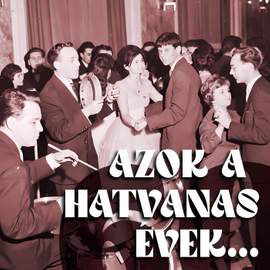 Azok a hatvanas évek... I.