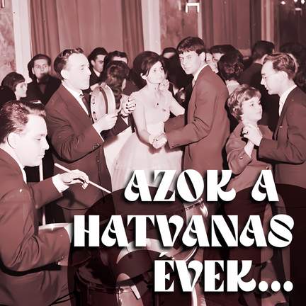 Azok a hatvanas évek... I.