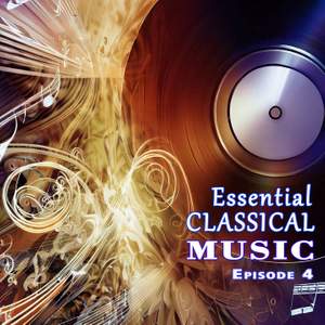 Essential Classical Music isode 4 - EP