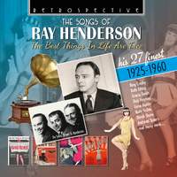 The Songs of Ray Henderson: The Best Things In Life Are Free