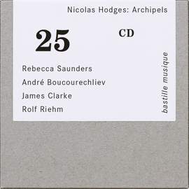 Saunders, Boucourechliev, Clarke, Riehm: Archipels