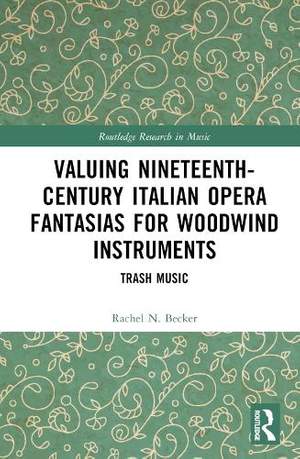Valuing Nineteenth-Century Italian Opera Fantasias for Woodwind Instruments: Trash Music