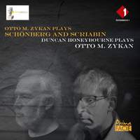 Otto M. Zykan plays Schonberg and Scriabin; Duncan Honeybourne plays Otto M. Zykan