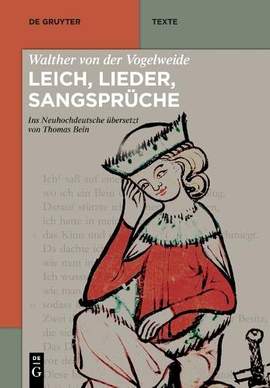 Walther von der Vogelweide: Leich, Lieder, Sangsprüche: Ins Neuhochdeutsche übersetzt von Thomas Bein. Auf der Grundlage der mittelhochdeutschen Textausgabe von Karl Lachmann (1827/1843), Christoph Cormeau (1996) und Thomas Bein (16. Auflage 2023)