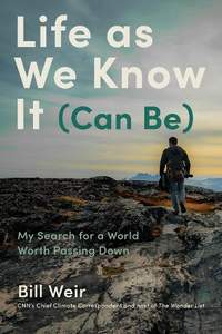 Life As We Know It (Can Be): Stories of People, Climate, and Hope in a Changing World